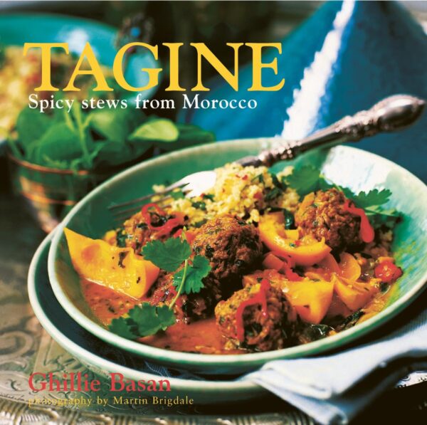 Tagine: Spicy Stews from Morocco – Authentic Moroccan Cookbook